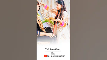 Ye bandhan to pyar ka bandhan hai|rakhaya bandhan status 💕|#shortvideo