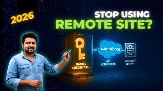 Stop Using Remote Site Settings in 2026? Named Credentials Explained | Salesforce Integrations