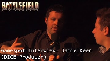 Battlefield Bad Company - Gamespot Interview: Jamie Keen (DICE Producer)