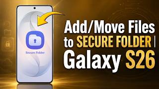 2 Ways to Add/Move Files to Secure Folder on Samsung Galaxy S26