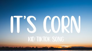 it's corn kid tiktok song (extended) lyrics | for me i really like corn