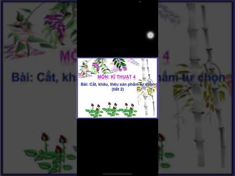 Video Bài 8: Cắt, khâu, thêu sản phẩm tự chọn (tiết 2) tuần... - YouTube