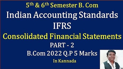IFRS - Consolidated Financial Statements PART 2 - B.COM 2022 Question Paper 5 Marks By Srinath Sir