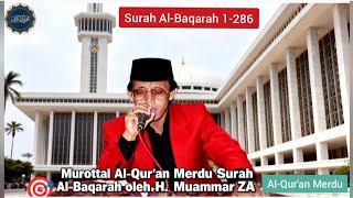 H. MUAMMAR ZA - MUROTTAL SURAH AL-BAQARAH AYAT 1-286