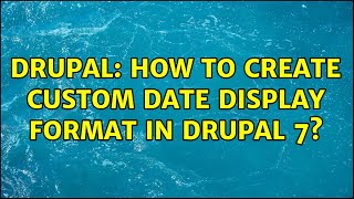 Drupal: How to create custom date display format in drupal 7?