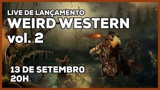 Live de Lançamento de Weird Western Volume 2
