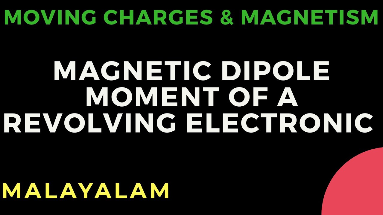 MAGNETIC DIPOLE MOMENT OF A REVOLVING ELECTRON | MOVING CHARGES ...