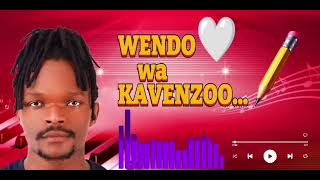 WENDO WA KAVENZOO... ✏️  AUDIO BY SAMA-KWO KILOLE