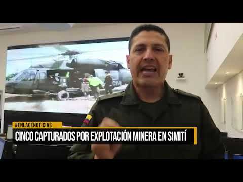 Cinco capturados por explotación minera en Simití