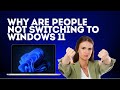 Why Are People Not Switching To Windows 11