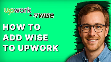How to Add Wise to Upwork [2025 Guide]