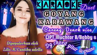 KARAOKE DUET GOYANG KARAWANG BARENG DENOK VIEE - CIPT - MUCTHAR B&BOBBY SITARA- DG CHORD GITAR&PIANO