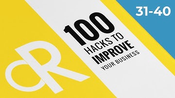 100 Hacks to Improve Your Business - Part 4