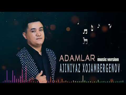 Ajiniyaz Xojambergenov - Adamalar