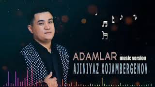 Ajiniyaz Xojambergenov - Adamalar