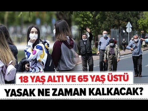 18 YAŞ ALTI VE 65 YAŞ ÜSTÜ SOKAĞA ÇIKMA YASAĞI KALKTI MI?