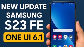 Samsung Galaxy S23 FE One UI 6.1 Update One UI 6.1 + April 2025 Patch!"