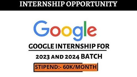 Google Internship for 2023 and 2024 batch | Internship opportunity| Google