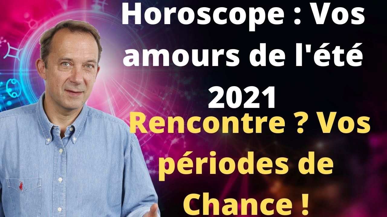 Horoscope vos amours de l'été 2021 YouTube
