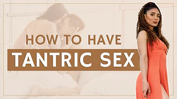 How to have tantric sex for beginners