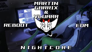 Martin Garrix & Vluarr - Reboot (EDM) HQ | ✘ Nightcore
