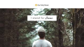 Courage to Stand for Jesus | Audio Reading | Our Daily Bread Devotional | June 4, 2023