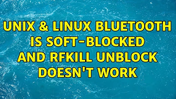 Unix & Linux: Bluetooth is soft-blocked and rfkill unblock doesn