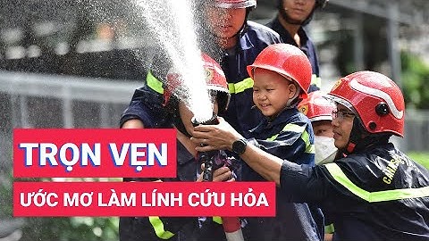 Cậu bé mang bệnh hiểm nghèo trọn vẹn ước mơ làm lính cứu hỏa