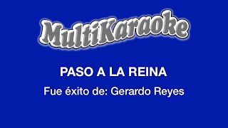 Video thumbnail of "Paso A La Reina - Multikaraoke - Fue Éxito De Gerardo Reyes"