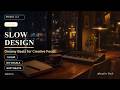 Slow Design Lo-Fi | Dreamy Beats for Creative Focus | 1 Hour