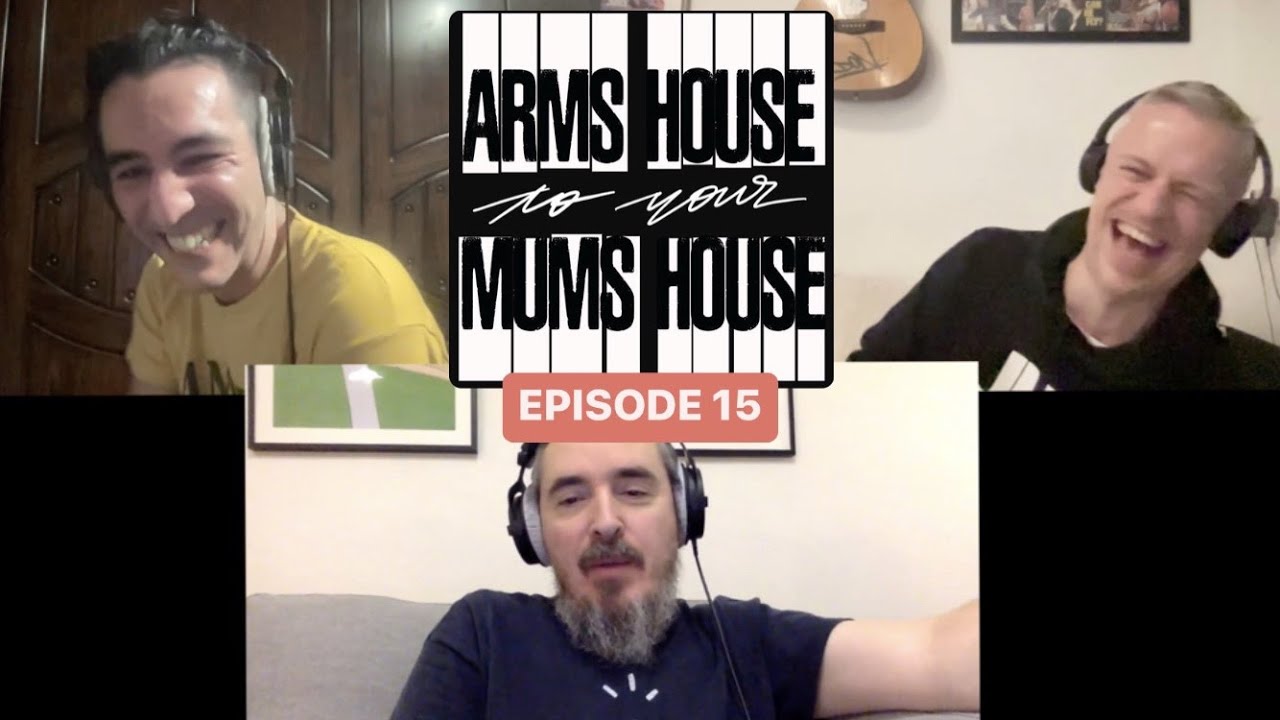 Arms House to your Mums House Ep.15 "F*ck off if you're happy!" YouTube