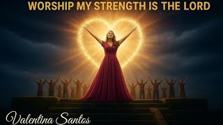 WORSHIP MY STRENGTH IS THE LORD – VALENTINA SANTOS GOSPEL I.A | POWERFUL SONG OF FAITH AND HOPE