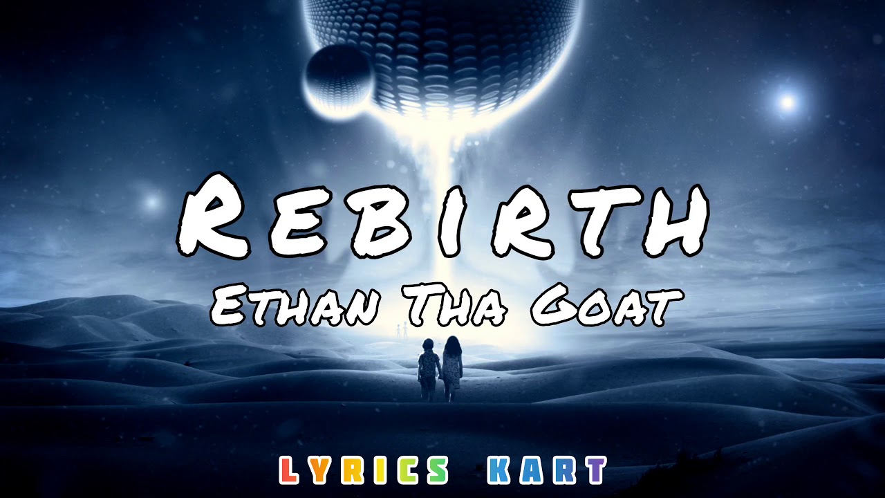 Ethan Tha Goat - Rebirth (Lyrics) 