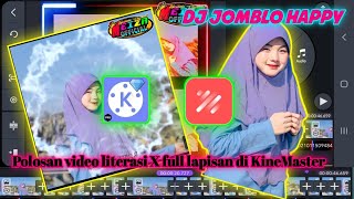 Polosan video literasi X full lapisan di KineMaster|| Lagu dj Jomblo Happy part 12
