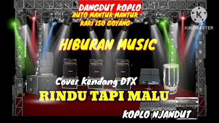 MUSIK KOPLO _ RINDU TAPI MALU -COVER KENDANG NJANDUT - BASS NJEDUK