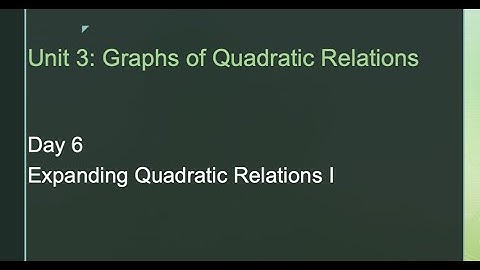 Unit 3 Day 6 Expanding Quadratic Expressions I MPM2D