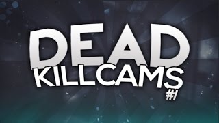 DEAD - Killcams Episode #1