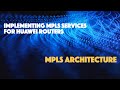 MPLS Physical Architecture - Huawei MPLS Services - Part 3
