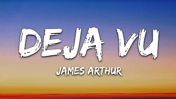 James Arthur - Deja Vu (Lyrics)