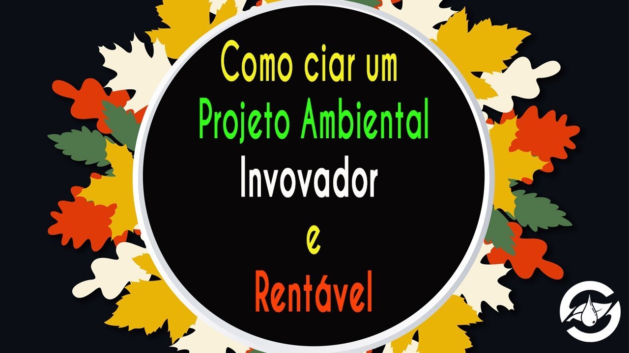 Como criar um Projeto Ambiental Inovador e Rentável YouTube Como criar um Projeto Ambiental Inovador e Rentável YouTube