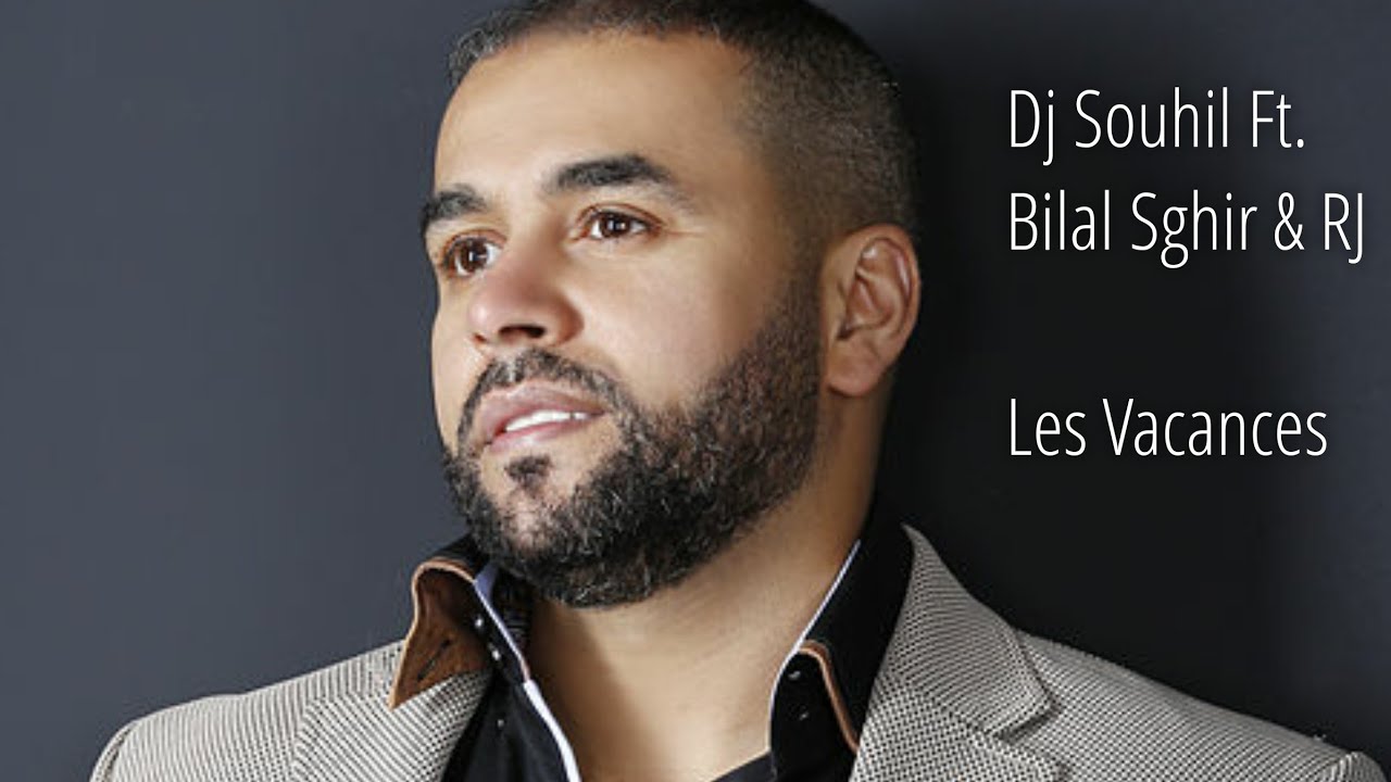 Bilal Sghir & Rj Ft. DJ Souhil -Les Vacances [Officiel Audio] with ...