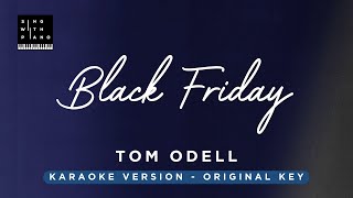 Black Friday - Tom Odell (Original Key Karaoke) - Piano Instrumental Cover with Lyrics