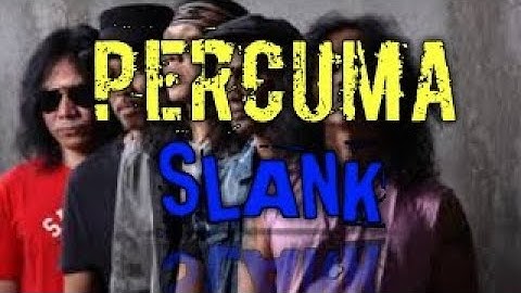 PERCUMA [ Album 999+09 biru ] - SLANK "lirik lagu "