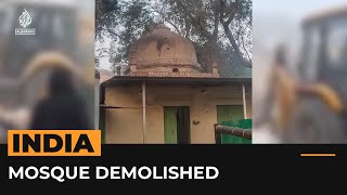 Centuries-Old Mosque Razed In Indian Capital Al Jazeera Newsfeed