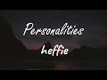 heffie - Personalities (Lyrics)