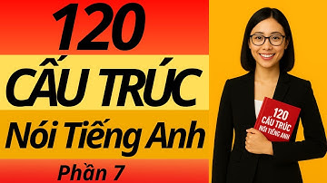 120 Cấu Trúc Văn Nói Tiếng Anh Thông Dụng – Người Bản Xứ Dùng Hàng Ngày P7 | Tiếng Anh 5S Miss Lin.