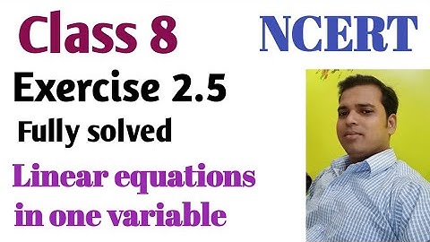 Class 8 ncert maths exercise 2.5 | Linear equations in one variable