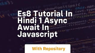 Es8 tutorial in hindi 1 async await in javascript