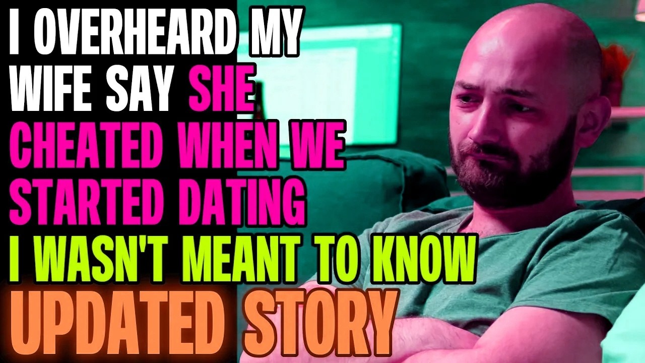 I Overheard My Wife Say She Cheated On Me When We Started Dating