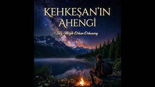 Kehkeşan’ın Ahengi | Söz&Müzik:Orhan Orhansoy (Official Video) Hayatın ahenginde dans edenlere…